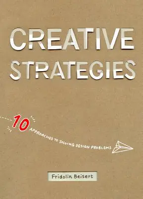 Strategie kreatywne: 10 podejść do rozwiązywania problemów projektowych - Creative Strategies: 10 Approaches to Solving Design Problems