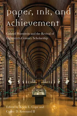 Papier, atrament i osiągnięcia: Gabriel Hornstein i odrodzenie osiemnastowiecznej nauki - Paper, Ink, and Achievement: Gabriel Hornstein and the Revival of Eighteenth-Century Scholarship