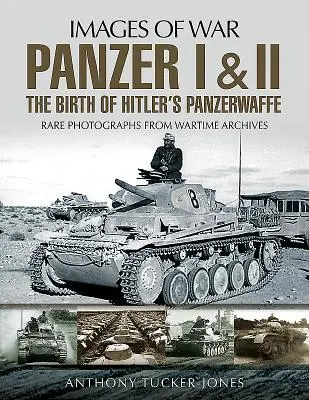 Panzer I i II: Narodziny hitlerowskiej Panzerwaffe - Panzer I and II: The Birth of Hitler's Panzerwaffe