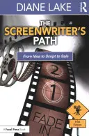 Ścieżka scenarzysty: Od pomysłu przez scenariusz do sprzedaży - The Screenwriter's Path: From Idea to Script to Sale