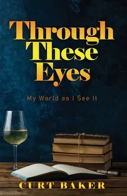 Tymi oczami: Mój świat takim, jakim go widzę - Through These Eyes: My World As I See It