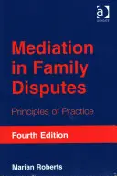 Mediacja w sporach rodzinnych: Zasady praktyki - Mediation in Family Disputes: Principles of Practice