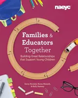 Rodziny i wychowawcy razem: Budowanie wspaniałych relacji, które wspierają małe dzieci - Families and Educators Together: Building Great Relationships That Support Young Children