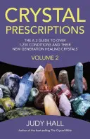 Kryształowe recepty, tom 2: Przewodnik A-Z po ponad 1250 schorzeniach i ich uzdrawiających kamieniach nowej generacji - Crystal Prescriptions, Volume 2: The A-Z Guide to More Than 1,250 Conditions and Their New Generation Healing Stones