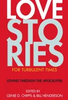 Historie miłosne na burzliwe czasy: Kochając przez Apokalipsę - Love Stories for Turbulent Times: Loving Through the Apocalypse