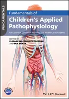 Podstawy patofizjologii stosowanej u dzieci: Niezbędny przewodnik dla studentów pielęgniarstwa i opieki zdrowotnej - Fundamentals of Children's Applied Pathophysiology: An Essential Guide for Nursing and Healthcare Students