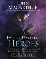 Dwunastu nieprawdopodobnych bohaterów: Jak Bóg powołał nieoczekiwanych ludzi w Biblii i co chce zrobić z tobą - Twelve Unlikely Heroes: How God Commissioned Unexpected People in the Bible and What He Wants to Do with You