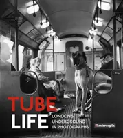 Tube Life: Londyńskie metro na fotografiach - Tube Life: London's Underground in Photographs