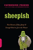 Sheepish: Dwie kobiety, pięćdziesiąt owiec i wystarczająco dużo wełny, by ocalić planetę - Sheepish: Two Women, Fifty Sheep, and Enough Wool to Save the Planet