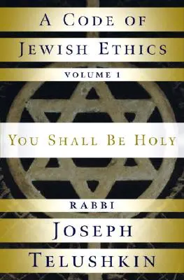 Kodeks etyki żydowskiej: Tom 1: Będziesz święty - A Code of Jewish Ethics: Volume 1: You Shall Be Holy