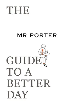 Przewodnik pana Portera po lepszym dniu - The Mr. Porter Guide to a Better Day