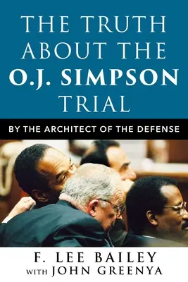 Prawda o procesie O.J. Simpsona: Architekt obrony - The Truth about the O.J. Simpson Trial: By the Architect of the Defense