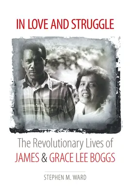 W miłości i walce: Rewolucyjne życie Jamesa i Grace Lee Boggsów - In Love and Struggle: The Revolutionary Lives of James and Grace Lee Boggs