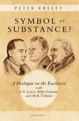 Symbol czy substancja? Dialog o Eucharystii z C.S. Lewisem, Billym Grahamem i J.R.R. Tolkienem - Symbol or Substance?: A Dialogue on the Eucharist with C. S. Lewis, Billy Graham and J. R. R. Tolkien