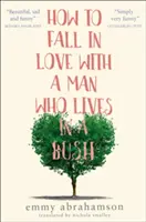Jak zakochać się w mężczyźnie, który mieszka w buszu - How to Fall in Love with a Man Who Lives in a Bush