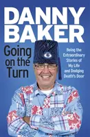 Going on the Turn: Being the Extraordinary Stories of My Life and Dodging Death's Door - Niezwykłe historie mojego życia i unikania śmierci - Going on the Turn: Being the Extraordinary Stories of My Life and Dodging Death's Door