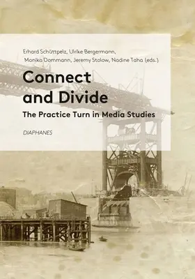 Łącz i dziel: Zwrot praktyczny w studiach nad mediami - Connect and Divide: The Practice Turn in Media Studies