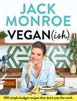 Vegan (Ish): 100 prostych budżetowych przepisów, które nie kosztują ziemi - Vegan (Ish): 100 Simple Budget Recipes That Don't Cost the Earth