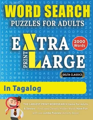 GRA W WYSZUKIWANIE SŁÓW W DUŻYM DRUKU DLA DOROSŁYCH W TAGALOGU - Delta Classics - NAJWIĘKSZA GRA W WYSZUKIWANIE SŁÓW W DUŻYM DRUKU DLA DOROSŁYCH I SENIORÓW - znajdź 2000 kl. - WORD SEARCH PUZZLES EXTRA LARGE PRINT FOR ADULTS IN TAGALOG - Delta Classics - The LARGEST PRINT WordSearch Game for Adults And Seniors - Find 2000 Cl