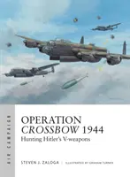 Operacja Kusza 1944: Polowanie na broń V Hitlera - Operation Crossbow 1944: Hunting Hitler's V-Weapons