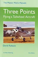 Trzy punkty - latanie samolotem z kołem ogonowym - Three Points - Flying a Tailwheel Aircraft