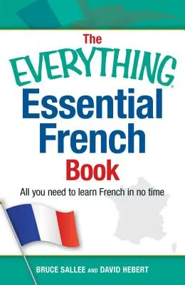 The Everything Essential French Book: Wszystko, czego potrzebujesz, aby nauczyć się francuskiego w mgnieniu oka - The Everything Essential French Book: All You Need to Learn French in No Time