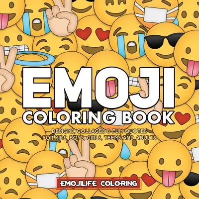 Kolorowanka Emoji: Projekty, kolaże i zabawne cytaty dla dzieci, chłopców, dziewcząt, nastolatków i dorosłych - Emoji Coloring Book: Designs, Collages & Fun Quotes for Kids, Boys, Girls, Teens and Adults