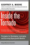 Inside the Tornado: Strategie rozwoju, wykorzystania i przetrwania na hiper-wzrostowych rynkach - Inside the Tornado: Strategies for Developing, Leveraging, and Surviving Hypergrowth Markets