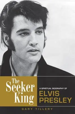 Król poszukiwacz: Duchowa biografia Elvisa Presleya - Seeker King: A Spiritual Biography of Elvis Presley