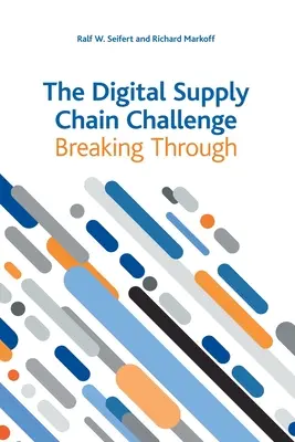 Wyzwanie cyfrowego łańcucha dostaw: przełamywanie - The Digital Supply Chain Challenge: Breaking Through