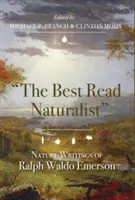 The Best Read Naturalist: Pisma przyrodnicze Ralpha Waldo Emersona - The Best Read Naturalist: Nature Writings of Ralph Waldo Emerson