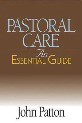 Opieka duszpasterska: Niezbędny przewodnik - Pastoral Care: An Essential Guide
