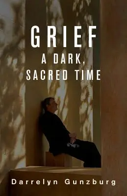 Żałoba: Mroczny, święty czas - Grief: A Dark, Sacred Time