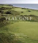 Pięćdziesiąt miejsc do gry w golfa przed śmiercią: Eksperci dzielą się najlepszymi miejscami na świecie - Fifty Places to Play Golf Before You Die: Golf Experts Share the World's Greatest Destinations