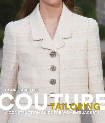 Krawiectwo mody: Przewodnik po konstrukcji kurtek damskich - Couture Tailoring: A Construction Guide for Women's Jackets