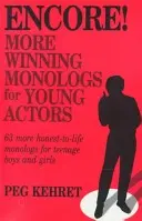 Encore! More Winning Monologs for Actors: 63 bardziej szczere monologi dla nastoletnich chłopców i dziewcząt - Encore! More Winning Monologs for Actors: 63 More Honest-To-Life Monologs for Teenage Boys and Girls