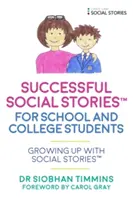 Skuteczne historie społeczne(tm) dla uczniów z autyzmem: Dorastanie z historyjkami społecznymi(tm) - Successful Social Stories(tm) for School and College Students with Autism: Growing Up with Social Stories(tm)