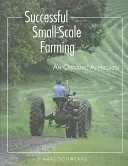 Udane rolnictwo na małą skalę: Podejście ekologiczne - Successful Small-Scale Farming: An Organic Approach