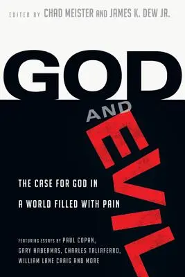 Bóg i zło: argumenty za Bogiem w świecie pełnym bólu - God and Evil: The Case for God in a World Filled with Pain