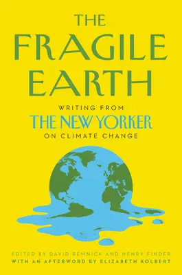 Krucha Ziemia: New Yorker pisze o zmianach klimatycznych - The Fragile Earth: Writing from the New Yorker on Climate Change