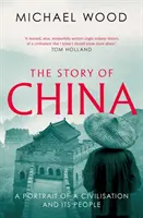 Historia Chin - portret cywilizacji i jej mieszkańców - Story of China - A portrait of a civilisation and its people