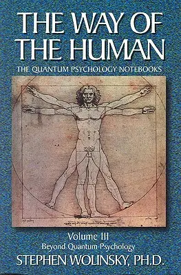 Droga człowieka, tom III: Poza psychologią kwantową, zeszyty psychologii kwantowej - Way of Human, Volume III: Beyond Quantum Psychology, the Quantum Psychology Notebooks