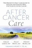 After Cancer Care: The Definitive Self-Care Guide to Getting and Staying Well dla pacjentów po chorobie nowotworowej - After Cancer Care: The Definitive Self-Care Guide to Getting and Staying Well for Patients After Cancer