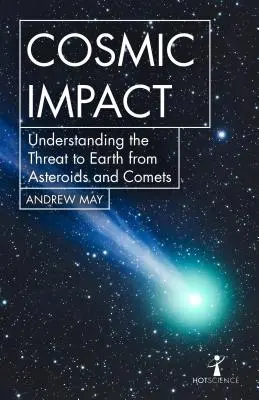 Kosmiczne uderzenie: Zrozumienie zagrożenia dla Ziemi ze strony asteroid i komet - Cosmic Impact: Understanding the Threat to Earth from Asteroids and Comets