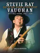 Stevie Ray Vaughan: Dzień po dniu, noc po nocy: jego ostatnie lata, 1983-1990 - Stevie Ray Vaughan: Day by Day, Night After Night: His Final Years, 1983-1990