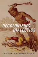 Dialektyka dekolonizacji - Decolonizing Dialectics