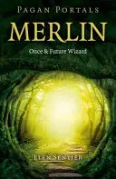 Pogańskie portale - Merlin: Dawny i przyszły czarodziej - Pagan Portals - Merlin: Once and Future Wizard