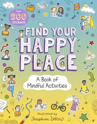 Znajdź swoje szczęśliwe miejsce: Księga uważnych aktywności - Find Your Happy Place: A Book of Mindful Activities