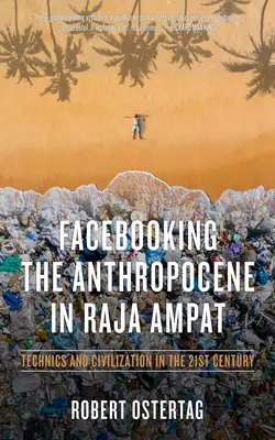 Facebookowanie antropocenu w Raja Ampat: Technika i cywilizacja w XXI wieku - Facebooking the Anthropocene in Raja Ampat: Technics and Civilization in the 21st Century