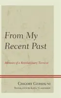 Z mojej niedawnej przeszłości: Wspomnienia rewolucyjnego terrorysty - From My Recent Past: Memoirs of a Revolutionary Terrorist